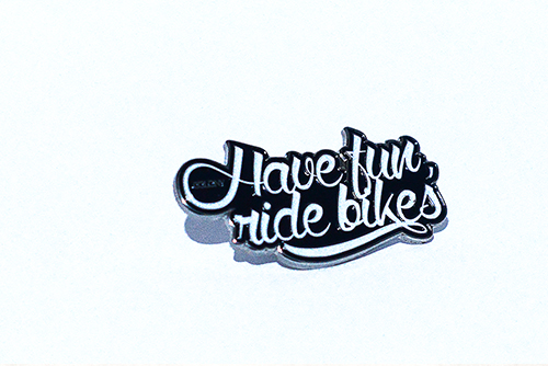 Have Fun, Ride Bikes Pins